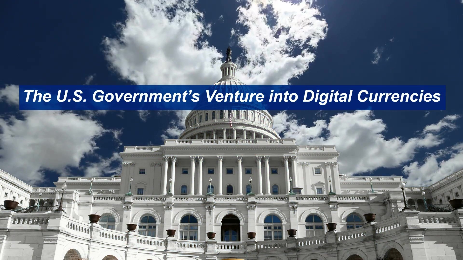the_u.s._government’s_venture_into_digital_currencies (1080p)